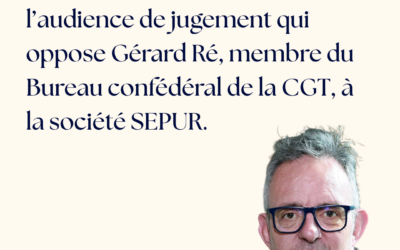 Gérard Ré poursuivi par SEPUR : la CGT Intérim dénonce la répression syndicale